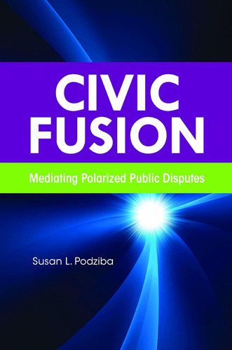 Libro:  Civic Fusion: Mediating Polarized Public Disputes