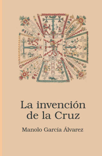 Libro: La Invención De La Cruz (spanish Edition)