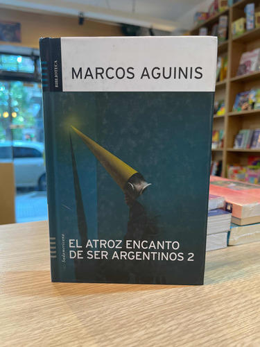 Marcos Aguinis - El Atroz Encanto De Ser Argentinos 2