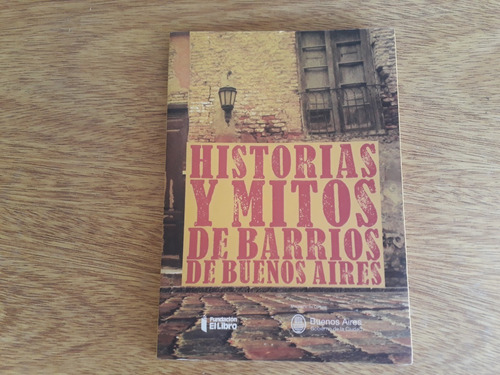 Libro Historias Y Mitos De Barrios De Buenos Aires C La Casa