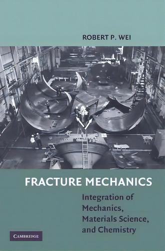 Fracture Mechanics, De Robert P. Wei. Editorial Cambridge University Press, Tapa Dura En Inglés