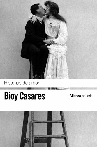 Historias De Amor, Adolfo Bioy Casares, Alianza