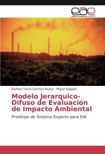 Modelo Jerarquico-difuso De Evaluacion De Impacto.., De Sánchez Muñoz, Darlines Yaima. Editorial Academica Española En Español