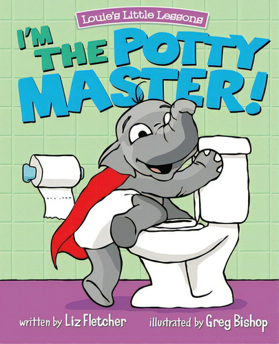 I'm The Potty Master: Easy Potty Training In Just Days, De Fletcher, Liz. Editorial Lightning Source Inc, Tapa Blanda En Inglés