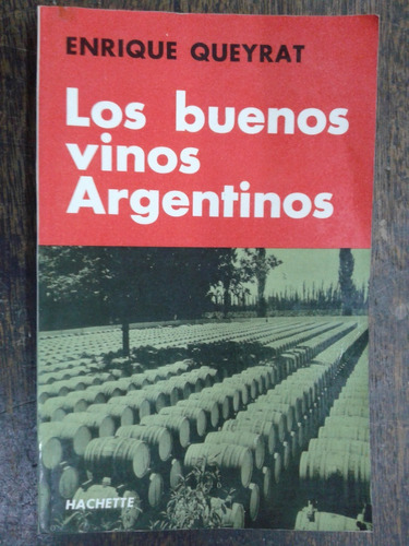 Los Buenos Vinos Argentinos * Enrique Queyrat * Hachette *