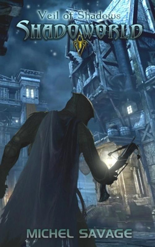 Veil Of Shadows: Shadoworld, De Savage, Michel., Vol. 1. Editorial Lightning Source Inc, Tapa Blanda En Inglés