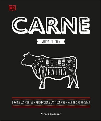 Carne: Domina Los Cortes, Perfecciona Las Técnicas, Más De 300 Recetas, De Nichola Fletcher., Vol. 1. Editorial Dorling Kindersley, Tapa Dura, Nueva Edición En Español, 2025