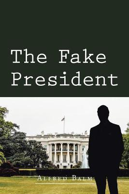 Libro The Fake President - Alfred Balm