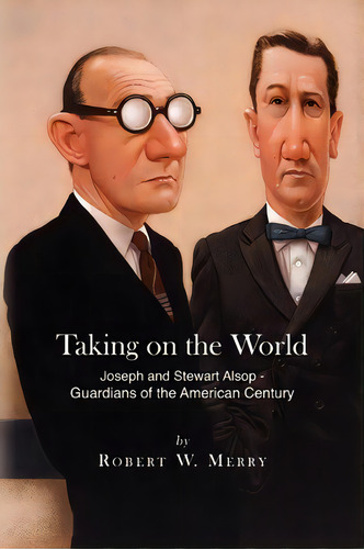 Taking On The World, De Robert W Merry. Editorial Createspace Independent Publishing Platform, Tapa Blanda En Inglés