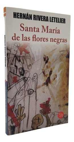 Santa María De Las Flores Negras - Hernán Rivera Letelier