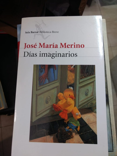 Dias Imaginarios - Jose Maria Merino - Ed: Seix Barral 