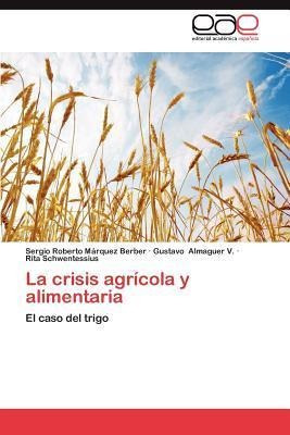 La Crisis Agricola Y Alimentaria - Rita Schwentessius