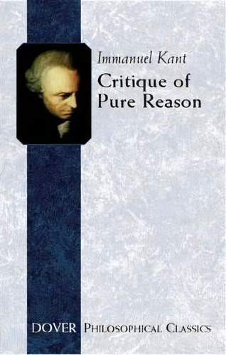 Critique Of Pure Reason, De Immanuel Kant. Editorial Dover Publications Inc., Tapa Blanda En Inglés