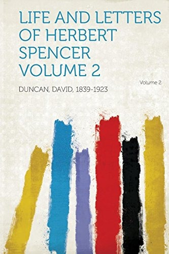 Life And Letters Of Herbert Spencer Volume 2