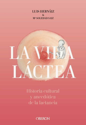 Vida Lactea   Historia Cultural Y Anecdótica De La Lact...