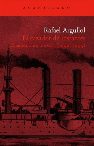 El Cazador De Instantes - Argullol, Rafael, De Argullol, Rafael. Editorial Acantilado En Español