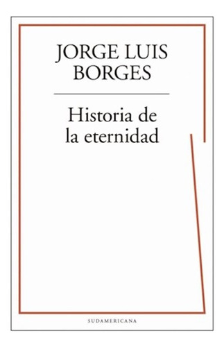 Historia De La Eternidad - Borges, Jorge Luis