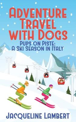 Libro Pups On Piste : A Ski Season In Italy - Jacqueline ...