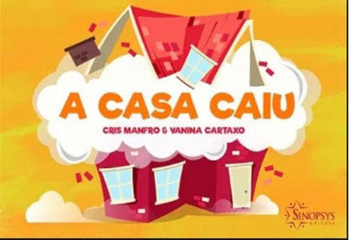 Casa Caiu, A, De Manfro, Cris / Cartaxo, Vanina. Editora Sinopsys, Capa Mole Em Português