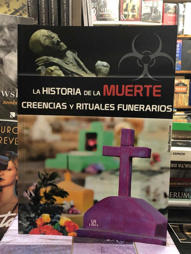 La Historia De La Muerte: Creencias Y Rituales Funerarios