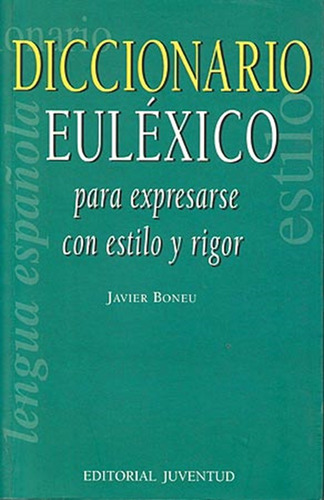 Eulexico Diccionario . Para Expresarse Con Estilo Y Rigor