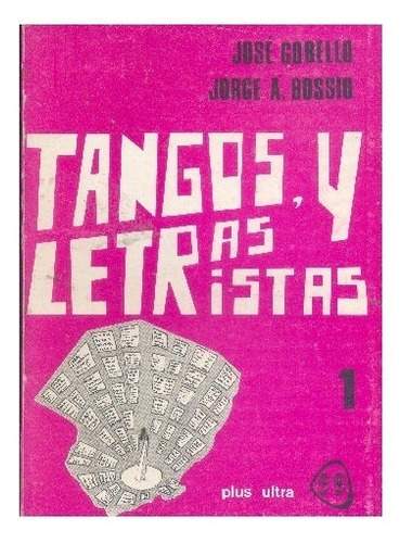 José Gobello - Jorge A. Bossio: Tangos, Letras Y Letristas