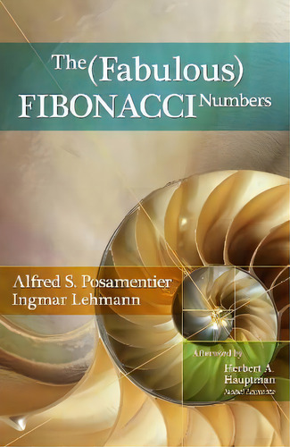 The Fabulous Fibonacci Numbers, De Alfred S. Posamentier. Editorial Prometheus Books, Tapa Blanda En Inglés