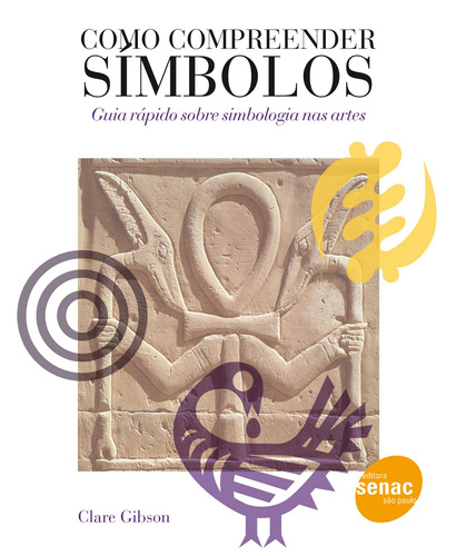 Como compreender símbolos, de Gibson, Clare. Editora Serviço Nacional de Aprendizagem Comercial, capa mole em português, 2012