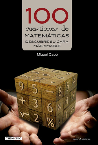 Libro: 100 Cuestiones De Matemáticas: Descubre Su Cara Más A