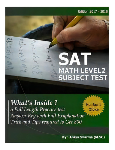 Sat Math Level 2 : Sat Mathematics Level 2 Subject Test (5 Complete Test ), De Ankur Sharma. Editorial Createspace Independent Publishing Platform, Tapa Blanda En Inglés