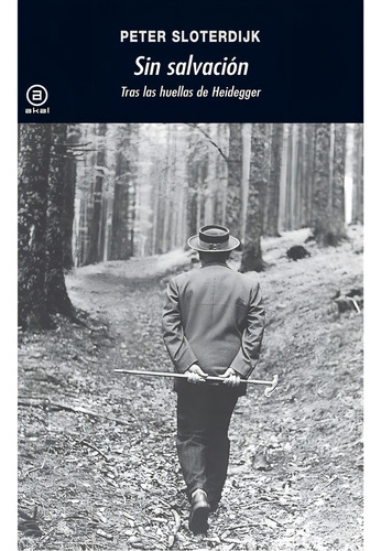 Peter Sloterdijk Sin salvación Tras las huellas de Heidegger Editorial Akal