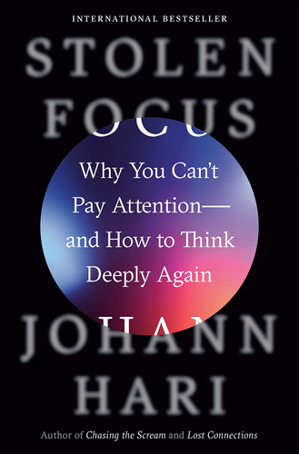 Book : Stolen Focus Why You Cant Pay Attention--and How To.