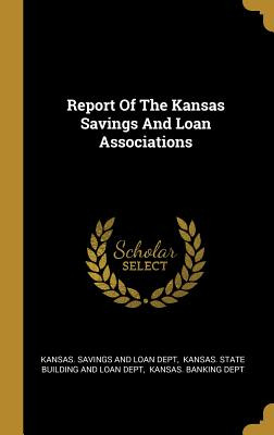 Libro Report Of The Kansas Savings And Loan Associations ...
