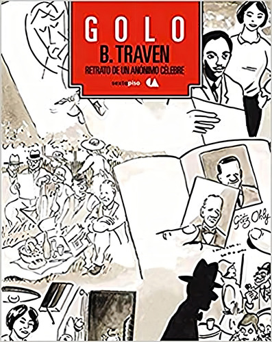 B. Traven. Retrato De Un Anónimo Célebre, De Golo. Editorial Educal, Tapa Pasta Blanda, Edición 1 En Español, 2012