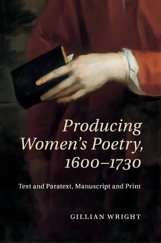 Producing Women's Poetry, 1600-1730, De Gillian Wright. Editorial Cambridge University Press, Tapa Blanda En Inglés