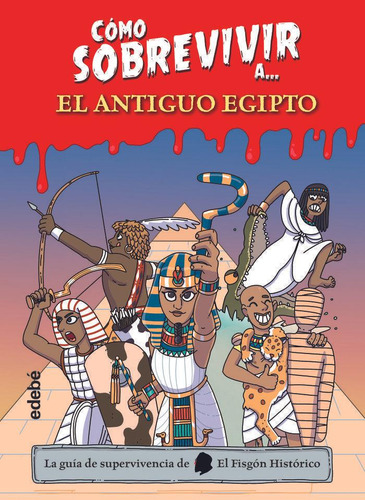 Libro: Como Sobrevivir A El Antiguo Egipto. El Fisgon Histor