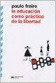 Educacion Como Practica De La Libertad, La - Paulo Freire