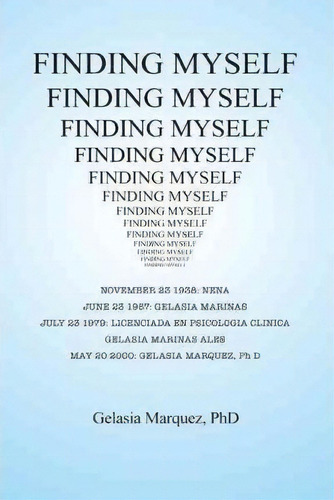 Finding Myself, De Gelasia Marquez Phd. Editorial Trafford Publishing, Tapa Dura En Inglés
