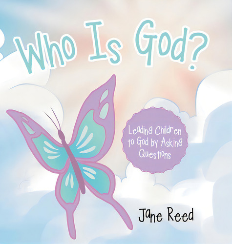 Who Is God?: Leading Children To God By Asking Questions, De Reed, Jane. Editorial Westbow Pr, Tapa Dura En Inglés