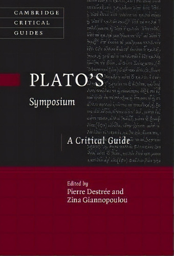 Cambridge Critical Guides: Plato's Symposium: A Critical Guide, De Pierre Destree. Editorial Cambridge University Press, Tapa Blanda En Inglés