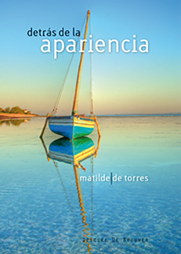 Detrás De La Apariencia, De Matilde De Torres Villagrá. Editorial Desclée De Brouwer, Tapa Blanda, Edición 1 En Español, 2010