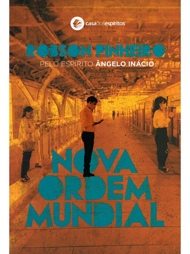 Nova Ordem Mundial: Não Aplica, De Médium: Robson Pinheiro / Ditado Por: Ângelo Inácio. Não Aplica, Vol. Não Aplica. Editorial Casa Dos Espíritos, Tapa Mole, Edición Não Aplica En Português, 2024