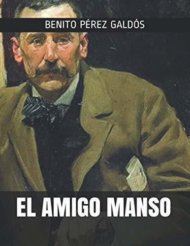 El Amigo Manso - Perez Galdos, Benito, De Perez Galdos, Benito. Editorial Independently Published En Español