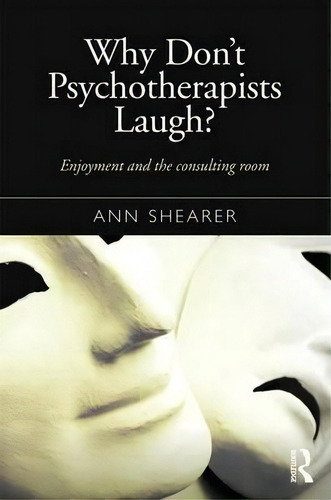 Why Don't Psychotherapists Laugh?, De Ann Shearer. Editorial Taylor Francis Ltd, Tapa Blanda En Inglés