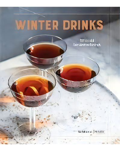 Winter Drinks : 70 Essential Cold-weather Cocktails, De Editors Of Punch. Editorial Ten Speed Press, Tapa Dura En Inglés