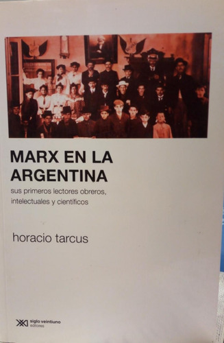 Marx En La Argentina- Tarcus- Libro- Siglo Xxi.