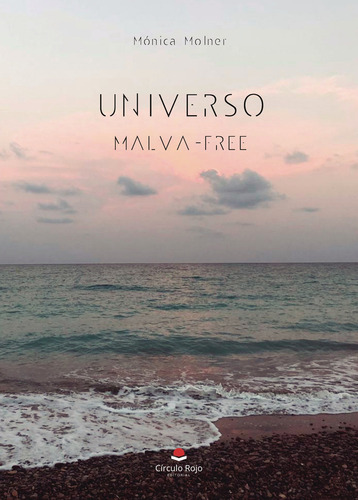 Universo Malva-Free, de Molner Andrés Mónica.. Editorial Grupo Editorial Círculo Rojo SL, tapa blanda, edición 1.0 en español