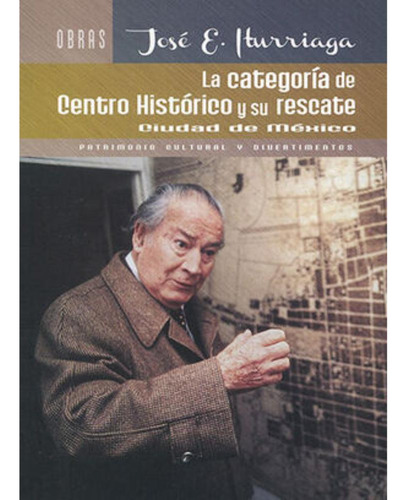 Libro.- Categoría De Centro Histórico Y Su Rescate