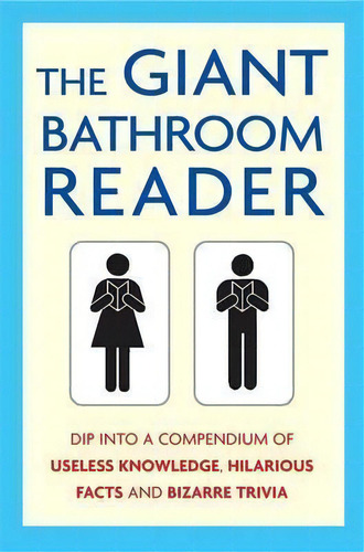 The Giant Bathroom Reader : Dip Into A Compendium Of Useless Knowledge, Hilarious Facts And Bizar..., De Karl Shaw. Editorial Little, Brown Book Group, Tapa Blanda En Inglés, 2014