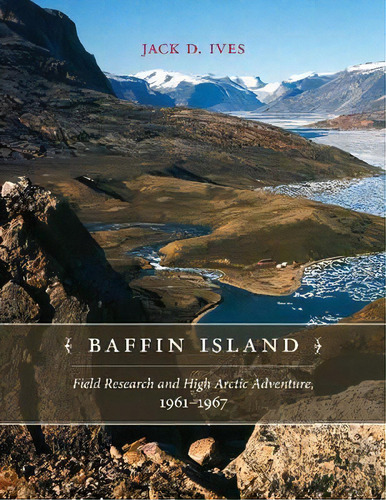 Baffin Island, De Jack D. Ives. Editorial University Calgary Press, Tapa Blanda En Inglés